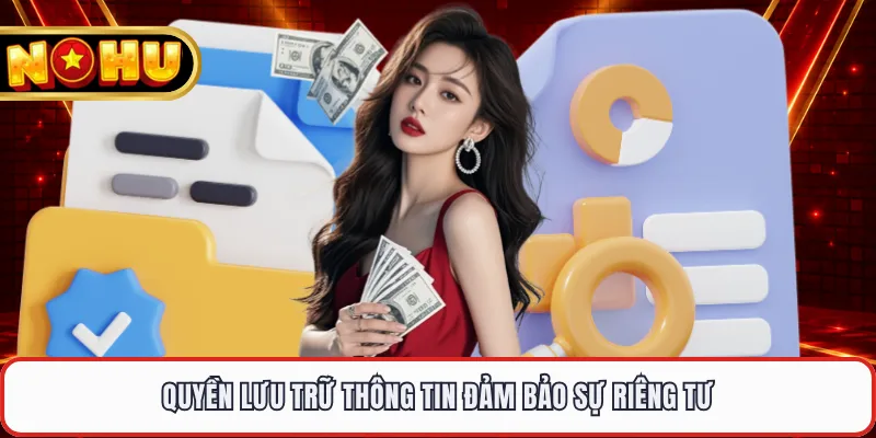 Quyền lưu trữ thông tin đảm bảo sự riêng tư